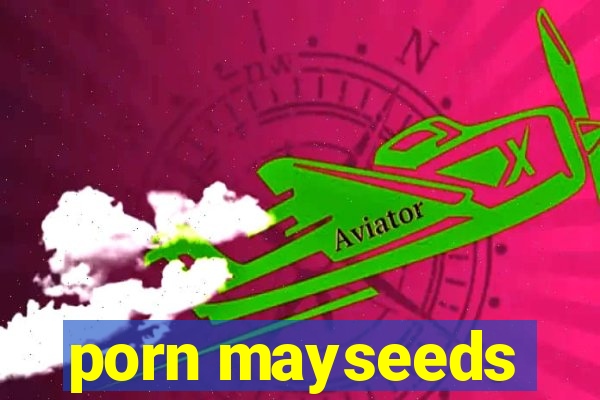 porn mayseeds